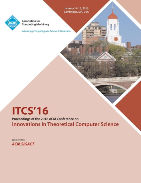 ITCS 16 7th Innovations in Theortical Computer Science - Itcs 16 Conference Committee - Books - ACM - 9781450344159 - July 11, 2016