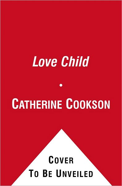 Love Child - Catherine Cookson - Libros - Simon & Schuster - 9781451660159 - 27 de junio de 2011