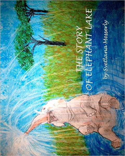 Cover for Svetlana Messerly · The Story of Elephant Lake (Paperback Book) (2010)