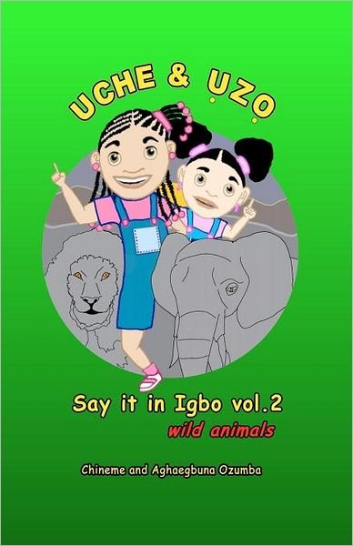Cover for Aghaegbuna Ozumba · Uche and Uzo Say It in Igbo Vol 2: Wild Animals (Pocketbok) [Igbo edition] (2011)