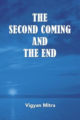 Cover for Vigyan Mitra · The Second Coming and the End (Paperback Book) (2022)