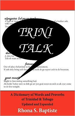 Cover for Rhona S Baptiste · Trini Talk: a Dictionary of Words and Proverbs of Trinidad &amp; Tobago (Paperback Book) (2011)