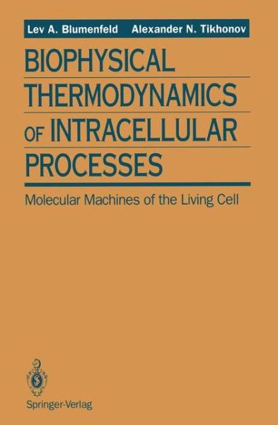 Cover for Lev A. Blumenfeld · Biophysical Thermodynamics of Intracellular Processes: Molecular Machines of the Living Cell (Paperback Book) [Softcover reprint of the original 1st ed. 1994 edition] (2011)