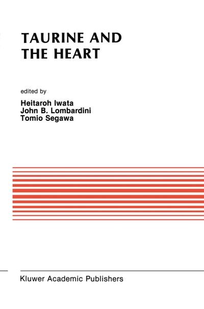 Cover for Heitaroh Iwata · Taurine and the Heart: Proceedings of the Symposium Annexed to the 10th Annual Meeting of the Japanese Research Society on Sulfur Amino Acids Osaka, Japan, September 10, 1987 - Developments in Cardiovascular Medicine (Paperback Book) [Softcover reprint of the original 1st ed. 1989 edition] (2011)