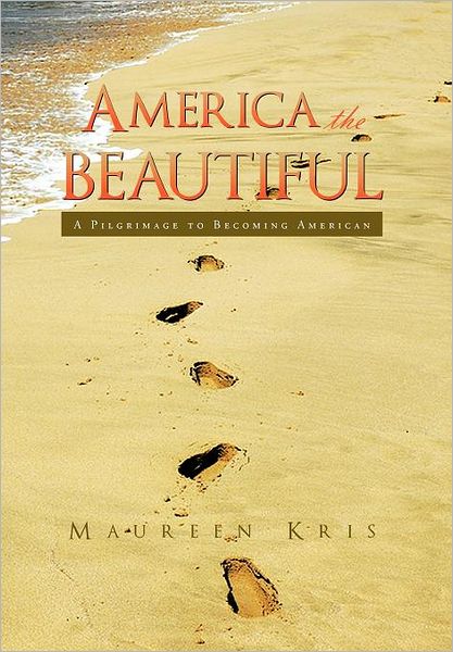 Cover for Maureen Kris · America the Beautiful: a Pilgrimage of a Family (Hardcover Book) (2011)