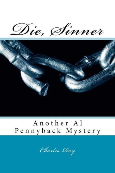 Cover for Ray Charles · Die, Sinner: Another Al Pennyback Mystery (Pocketbok) (2011)
