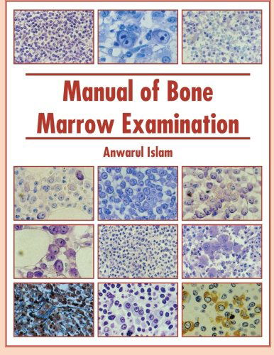Manual of Bone Marrow Examination - Anwarul Islam - Books - Trafford - 9781466916159 - July 9, 2013