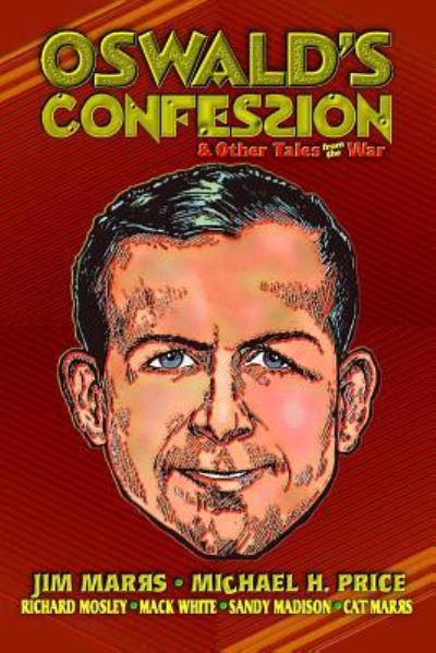 Oswald's Confession & Other Tales from the War - Michael H Price - Books - Createspace Independent Publishing Platf - 9781467951159 - January 6, 2012