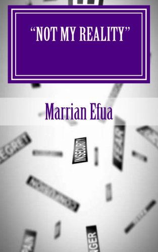 Cover for Marrian Efua · Not My Reality: the Best Response to Limitation and Fear (Volume 1) (Paperback Book) [Reprint edition] (2012)