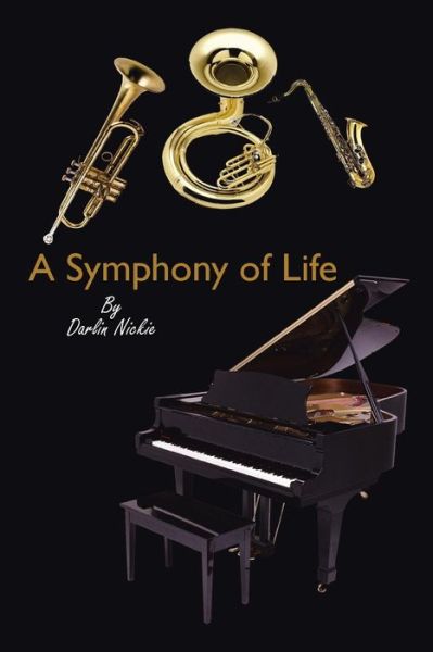 Cover for Darlin Nickie · A Symphony of Life (Paperback Book) (2015)