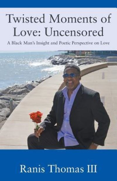 Cover for Ranis Thomas III · Twisted Moments of Love : Uncensored - A Black Man's Insight and Poetic Perspective on Love (Paperback Book) (2018)