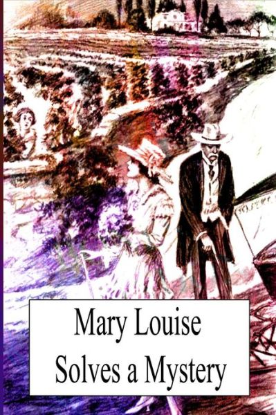 Mary Louise Solves a Mystery - L Frank Baum - Books - Createspace - 9781479224159 - August 31, 2012