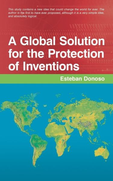 Cover for Esteban Donoso · A Global Solution for the Protection of Inventions (Paperback Book) (2014)