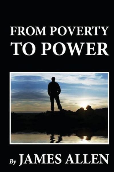 From Poverty to Power - James Allen - Books - Createspace - 9781481274159 - December 16, 2012