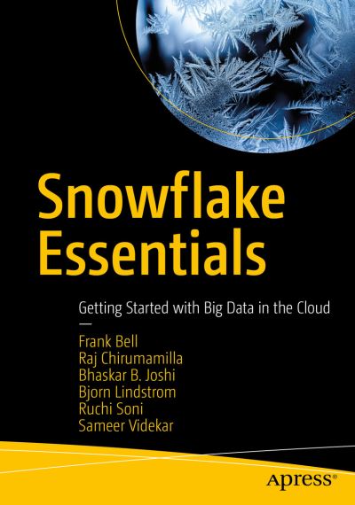 Cover for Frank Bell · Snowflake Essentials: Getting Started with Big Data in the Cloud (Paperback Book) [1st edition] (2021)