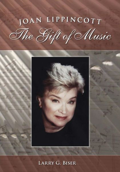 Cover for Larry G Biser · Joan Lippincott: the Gift of Music (Paperback Book) (2013)