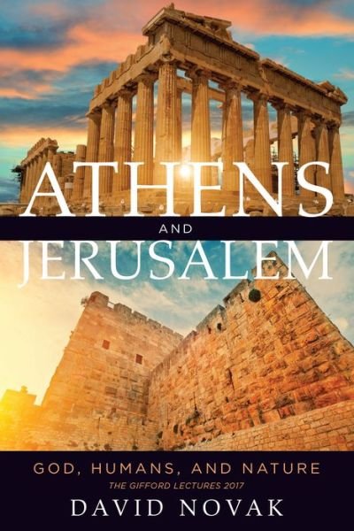 Cover for David Novak · Athens and Jerusalem: God, Humans, and Nature - The Kenneth Michael Tanenbaum Series in Jewish Studies (Paperback Book) (2019)