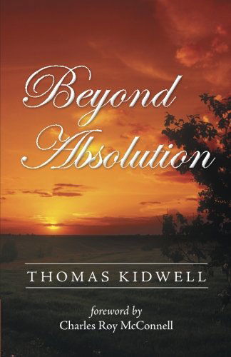 Beyond Absolution - Thomas Kidwell - Livres - LifeRichPublishing - 9781489702159 - 21 mai 2014