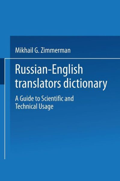 Cover for Mikhail G. Zimmerman · Russian-English Translators Dictionary: A Guide to Scientific and Technical Usage (Paperback Book) [Softcover reprint of the original 1st ed. 1967 edition] (1967)