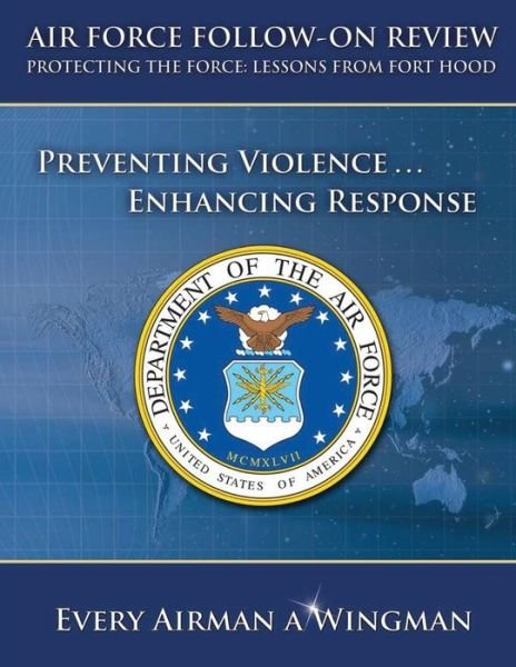 Cover for Department of the Air Force · Air Force Follow-on Review Protecting the Force Lessons from Fort Hood: Preventing Violence, Enhancing Response (Taschenbuch) (2013)