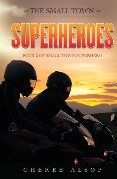 Cover for Cheree Alsop · The Small Town Superheroes (Paperback Book) (2013)
