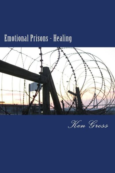 Cover for Ken Gross · Emotional Prisons - Healing (Volume 3) (Paperback Bog) (2014)