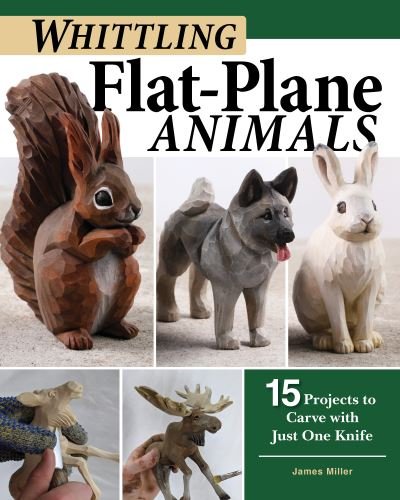 Cover for James Ray Miller · Whittling Flat-Plane Animals: 15 Projects to Carve with Just One Knife (Paperback Book) (2020)