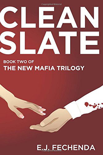 Cover for E.j. Fechenda · Clean Slate: Book Two of the New Mafia Trilogy (Volume 2) (Paperback Book) (2014)