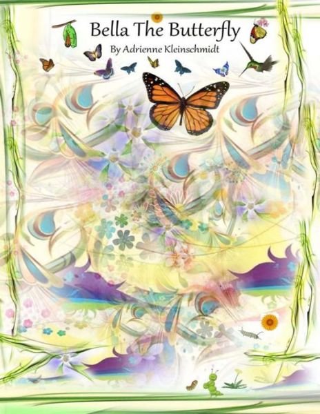 Cover for Adrienne Kleinschmidt · Bella the Butterfly (Paperback Book) (2014)