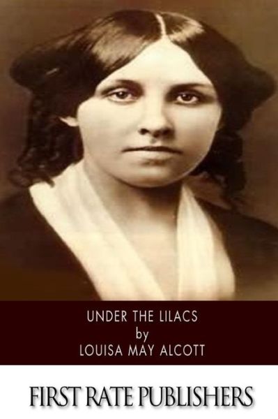 Under the Lilacs - Louisa May Alcott - Books - CreateSpace Independent Publishing Platf - 9781502348159 - September 12, 2014