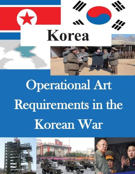 Cover for Command and Staff College · Operational Art Requirements in the Korean War (Paperback Book) (2014)