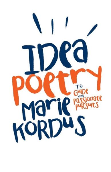 Cover for Marie Kordus · Idea Poetry: To Guide Your Passionate Pursuits (Paperback Book) (2016)