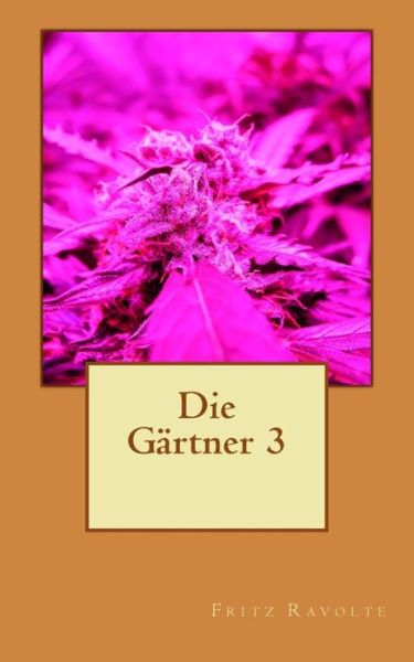 Cover for Fritz Ravolte · Die Gartner 3 (Paperback Book) (2015)