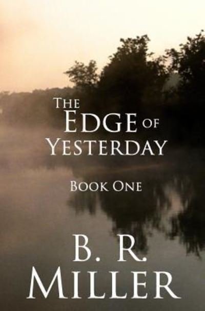Cover for B R Miller · The Edge of Yesterday (Pocketbok) (2015)