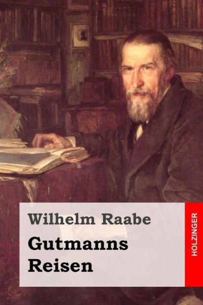 Cover for Wilhelm Raabe · Gutmanns Reisen (Paperback Book) (2015)