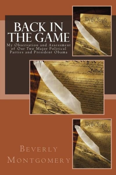 Cover for Beverly Montgomery · Back in the Game: My Observation and Assessment of Our Two Major Political Parties and President Obama (Paperback Book) (2015)