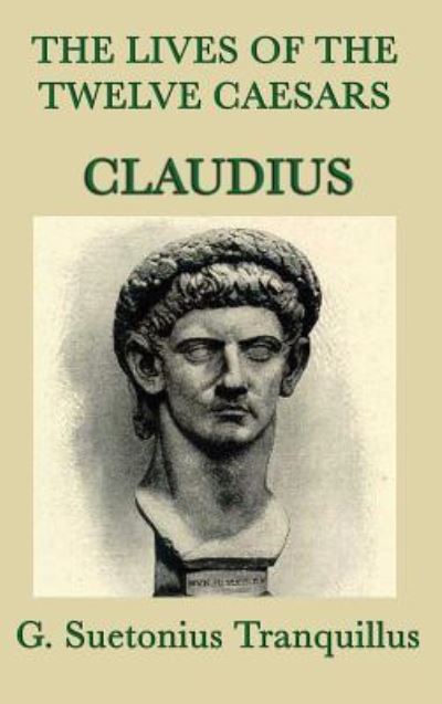 Cover for G Suetonius Tranquillus · The Lives of the Twelve Caesars -Claudius- (Gebundenes Buch) (2018)