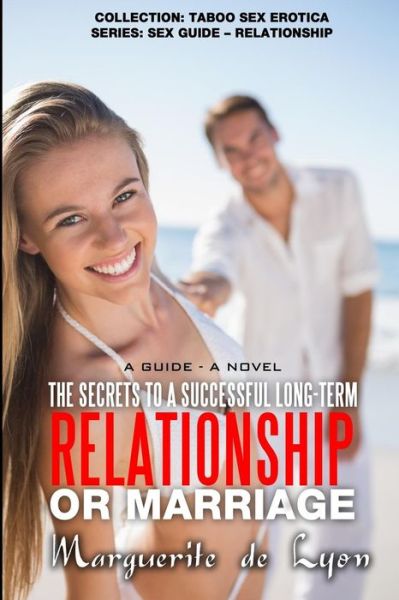 Cover for Marguerite De Lyon · The Secrets to a Successful Long-term Relationship or Marriage: a Guide - a Novel (Paperback Book) (2015)