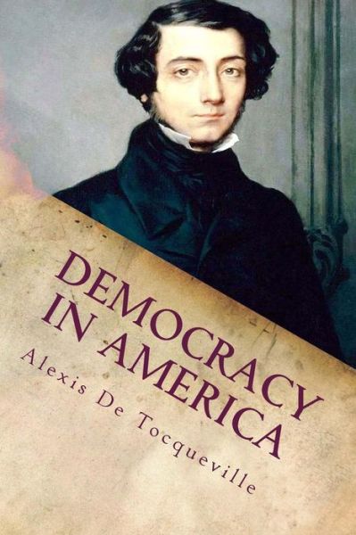 Cover for Alexis De Tocqueville · Democracy in America: Complete (Paperback Book) (2015)