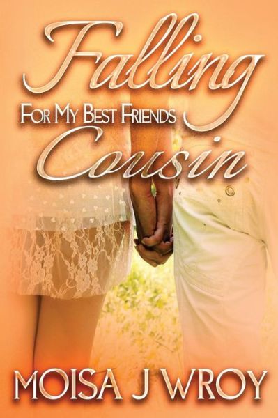 Cover for Moisa J Wroy · Falling For My Best Friends Cousin (Paperback Book) (2015)