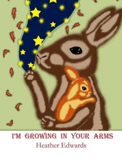 Cover for Heather Edwards · I'm Growing In Your Arms (Paperback Book) (2015)