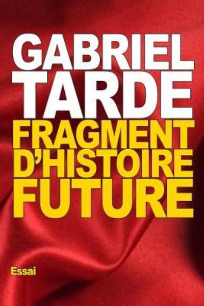 Cover for Gabriel Tarde · Fragment d'histoire future (Paperback Book) (2015)