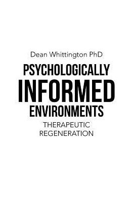 Psychologically Informed Environments - Dean Whittington - Livros - Authorhouse - 9781524665159 - 16 de novembro de 2016