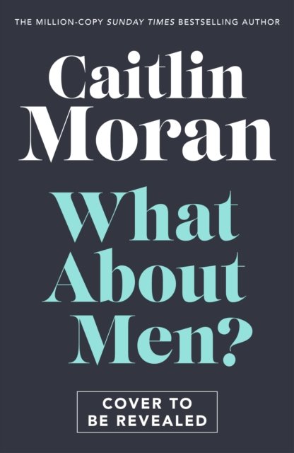 Cover for Caitlin Moran · What About Men? (Hardcover bog) (2023)