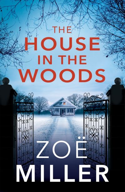 Cover for Zoe Miller · The House in the Woods: A suspenseful story about family secrets, heartbreak and revenge (Paperback Book) (2022)