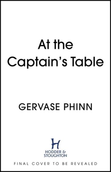 Cover for Gervase Phinn · At the Captain's Table: Sail away with the heartwarming new novel from bestseller Gervase Phinn (Innbunden bok) (2022)