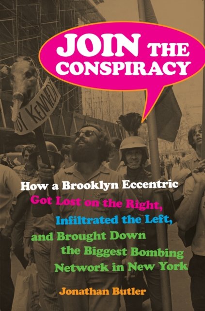 Cover for Jonathan Butler · Join the Conspiracy: How a Brooklyn Eccentric Got Lost on the Right, Infiltrated the Left, and Brought Down the Biggest Bombing Network in New York (Gebundenes Buch) (2024)