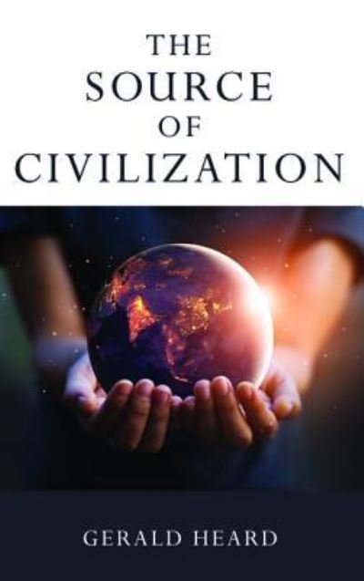 Cover for Gerald Heard · The Source of Civilization (Paperback Book) (2019)