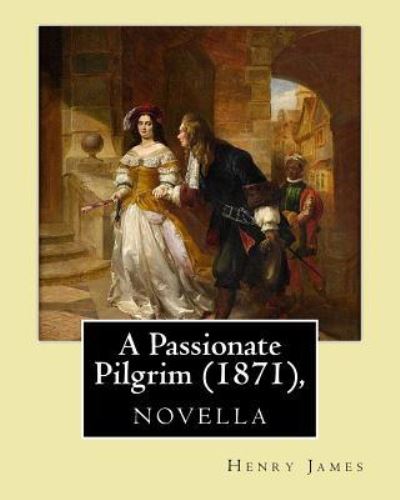 Cover for Henry James · A Passionate Pilgrim (1871), novella, by Henry James (Taschenbuch) (2016)