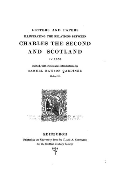 Cover for Samuel Rawson Gardiner · Letters and Papers Illustrating the Relations Between Charles the Second and Scotland in 1650 (Paperback Book) (2016)